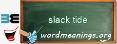 WordMeaning blackboard for slack tide